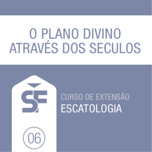 6.0 O Plano Divino Através dos Séculos