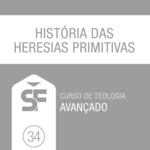 34.0 História das Heresias Primitivas